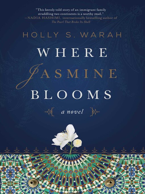 Title details for Where Jasmine Blooms: a Novel by Holly S. Warah - Available
